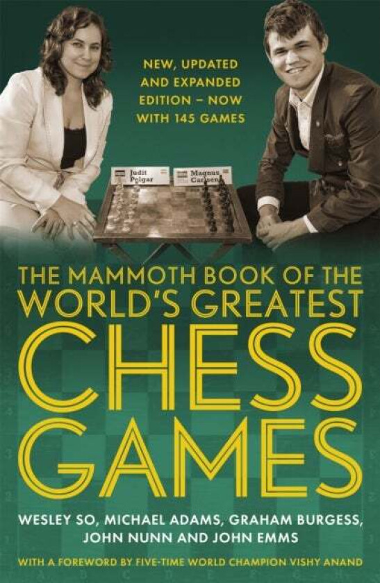 The Mammoth Book of the World's Greatest Chess Games . av Wesley So, Michael Adams, Graham Burgess, Dr John Nunn, John Emms