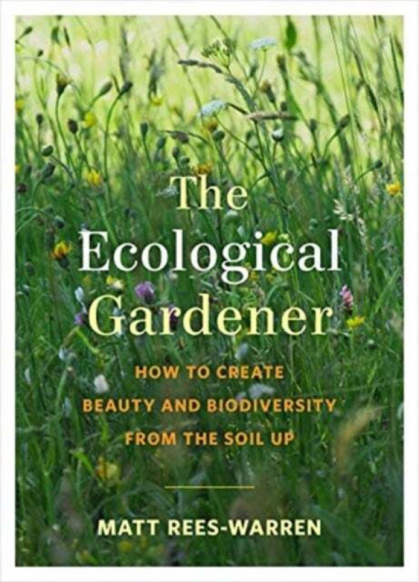 The Ecological Gardener av Matt Rees-Warren