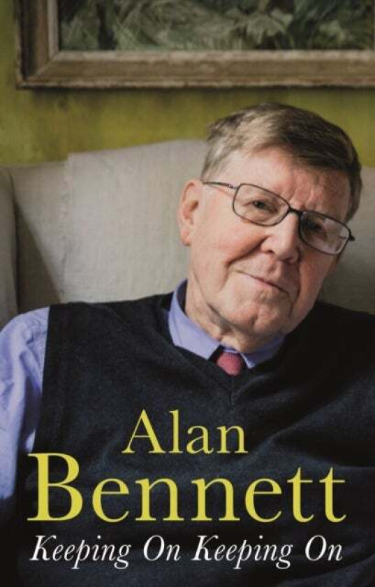 Keeping On Keeping On av Alan Bennett