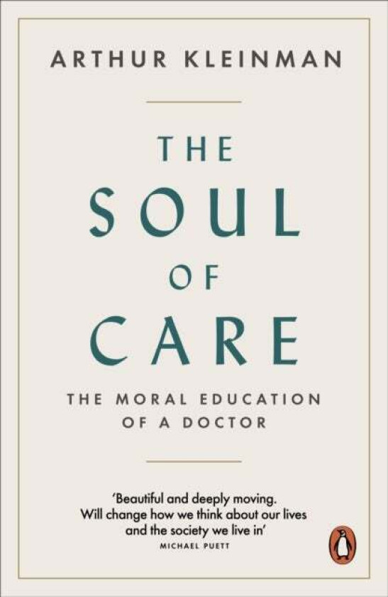 The Soul of Care av Arthur Kleinman