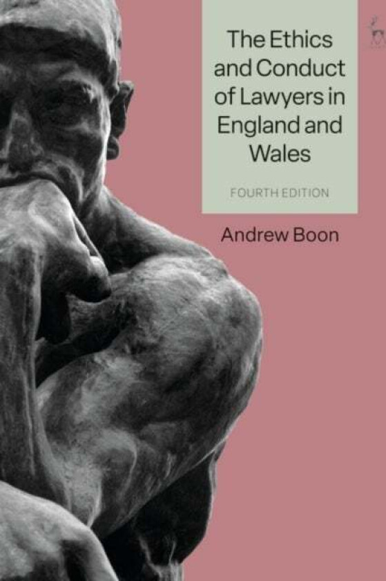 The Ethics and Conduct of Lawyers in England and Wales av Professor Andrew (City University of London UK) Boon