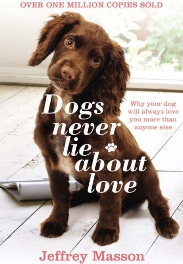 Dogs Never Lie About Love av Jeffrey Masson