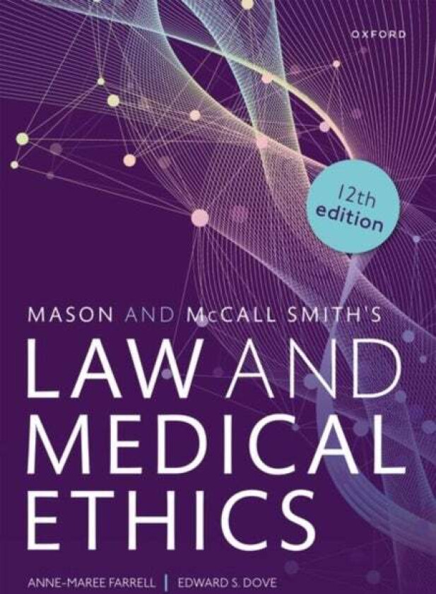 Mason and McCall Smith's Law and Medical Ethics av Anne-Maree (Chair of Medical Jurisprudence and Director of the Mason Institute Chair of Medica
