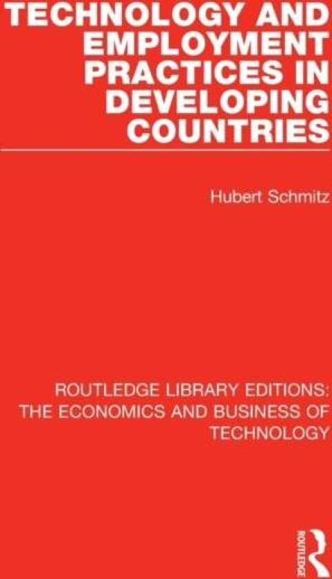 Technology and Employment Practices in Developing Countries av Hubert (University of Sussex England Institute of Development Studies University of Sus