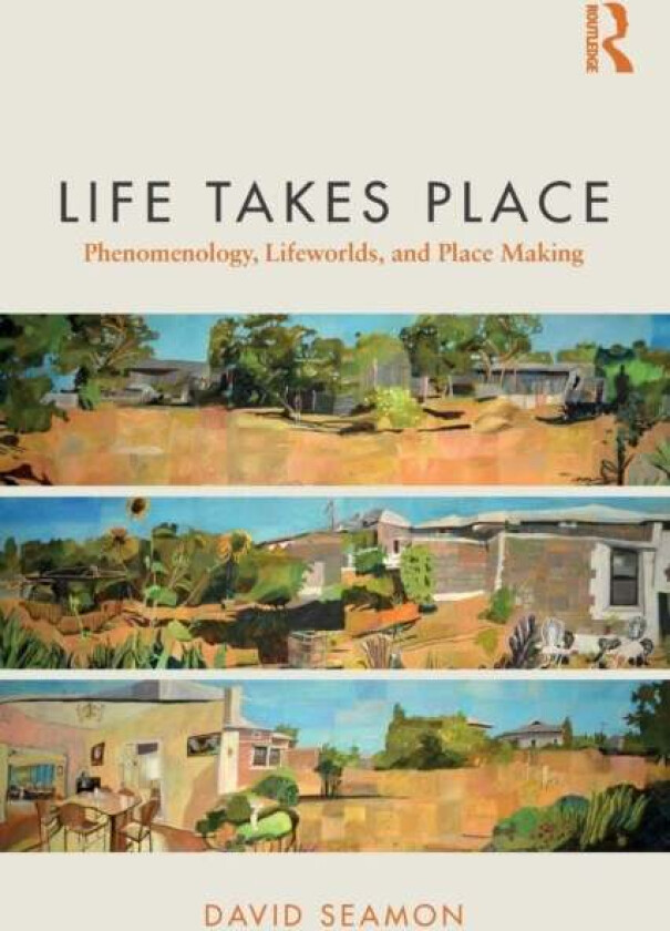 Life Takes Place av David (Kansas State University USA) Seamon