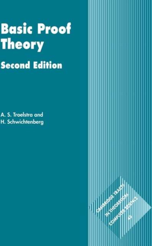 Basic Proof Theory av A. S. (Universiteit van Amsterdam) Troelstra, H. (Universitat Munchen) Schwichtenberg