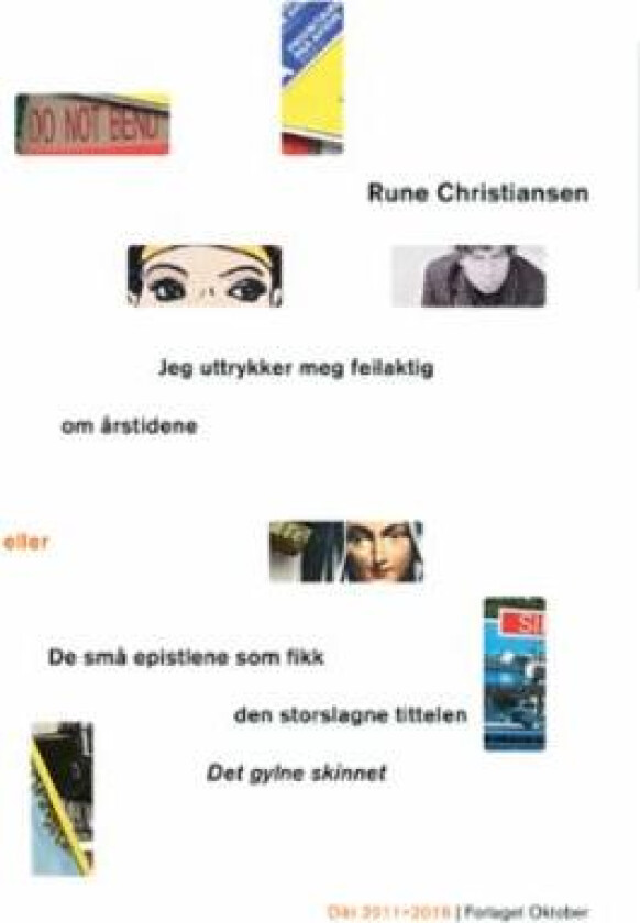 Jeg uttrykker meg feilaktig om årstidene, eller De små epistlene som fikk den storslagne tittelen Det gylne sk av Rune Christiansen