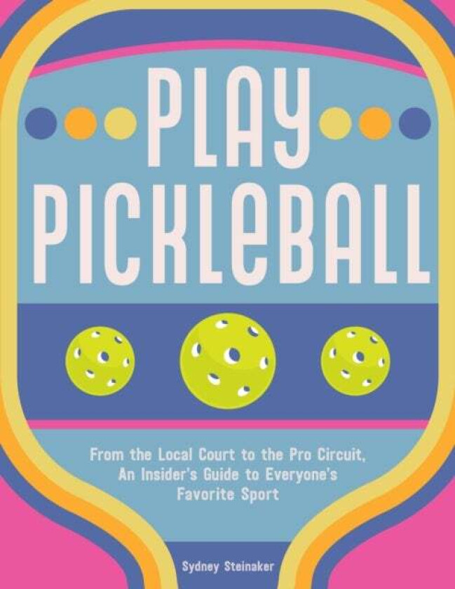 Play Pickleball av Sydney Steinaker