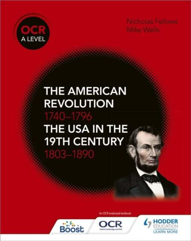 OCR A Level History: The American Revolution 1740-1796 and The USA in the 19th Century 1803-1890 av Mike Wells, Nicholas Fellows