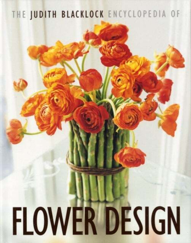 The Judith Blacklock Encyclopedia of Flower Design av Judith Blacklock