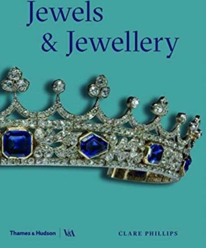 Jewels & Jewellery (Victoria and Albert Museum) av Clare Phillips