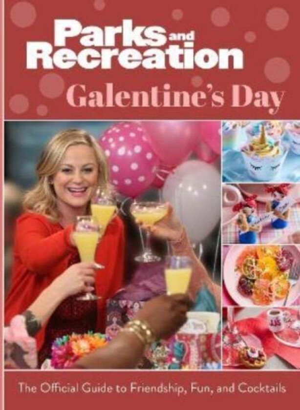Parks and Recreation: The Official Galentine's Day Guide to Friendship, Fun, and Cocktails av Titan Books