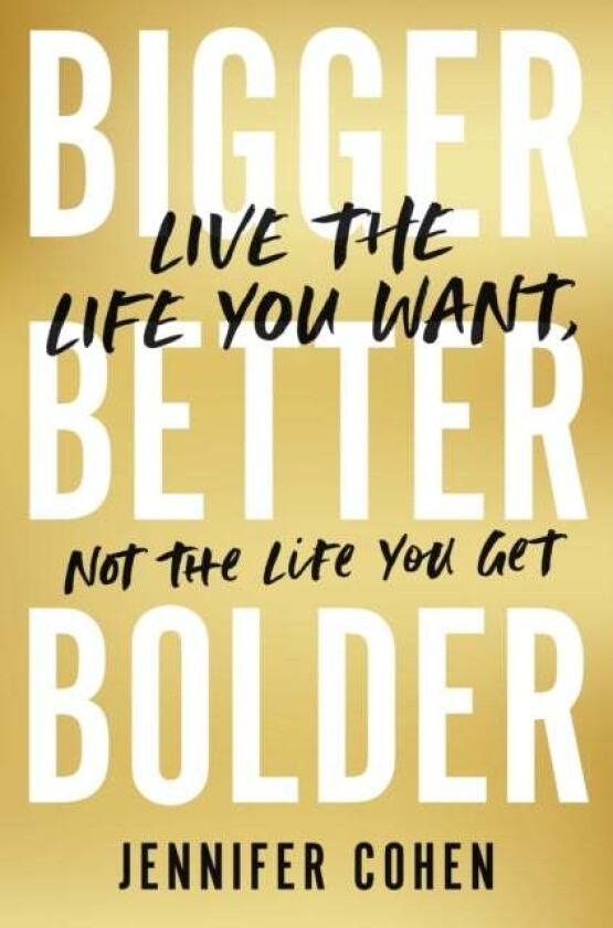 Bigger, Better, Bolder av Jennifer Cohen