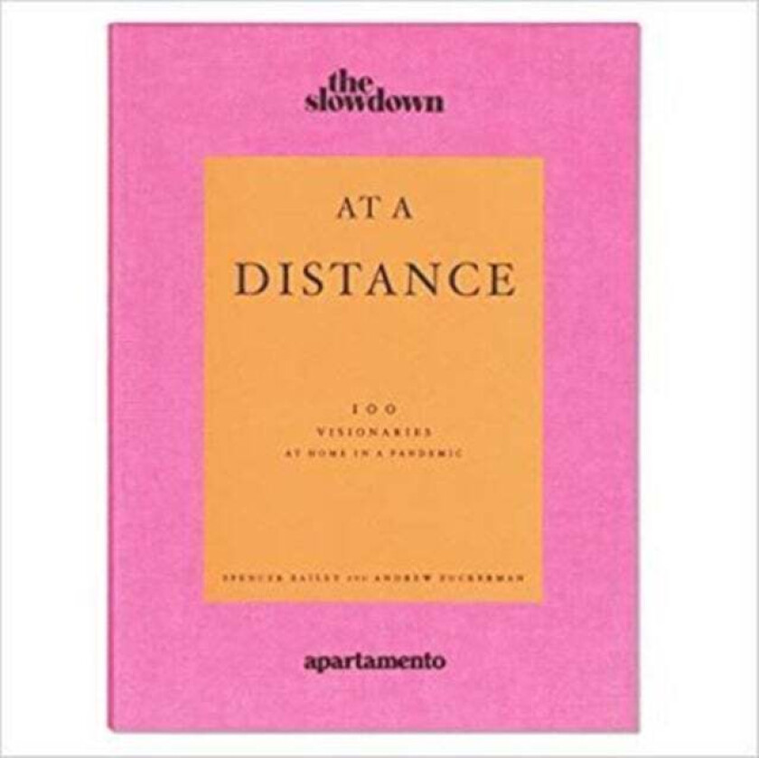 At a Distance: 100 Visionaries at Home in a Pandemic av Spencer Bailey, Andrew Zuckerman