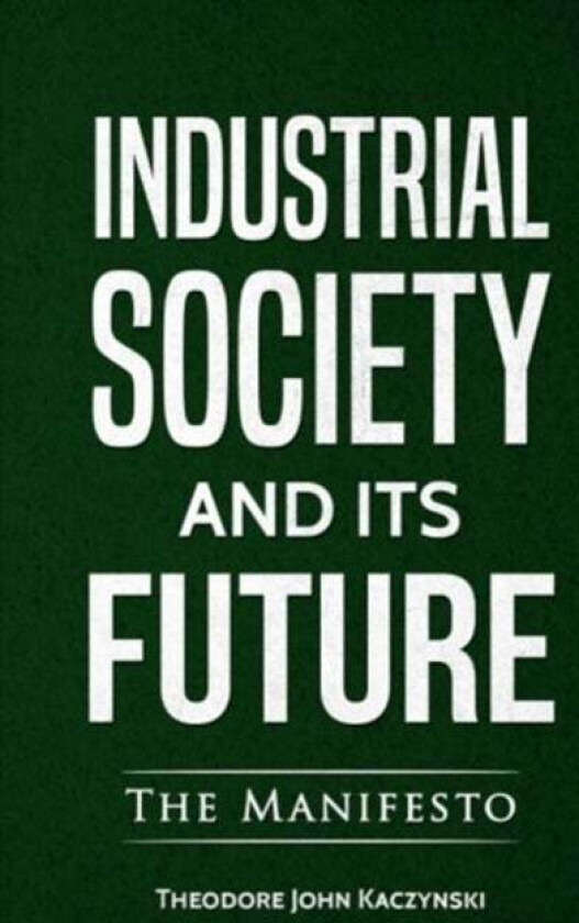 Industrial Society and Its Future av Theodore John Kaczynski