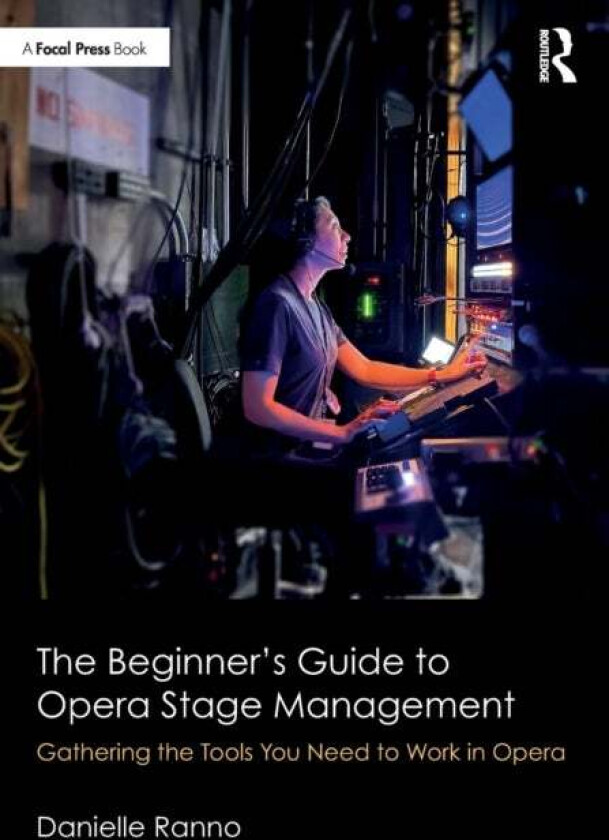 The Beginner¿s Guide to Opera Stage Management av Danielle Ranno
