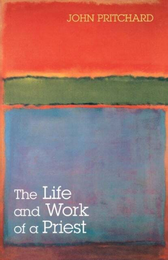 The Life and Work of a Priest av John Pritchard