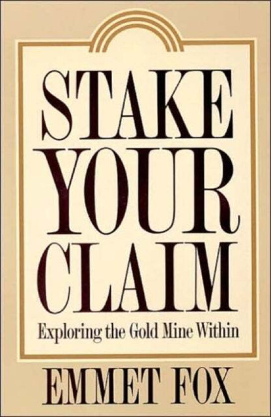Stake Your Claim av Emmet Fox