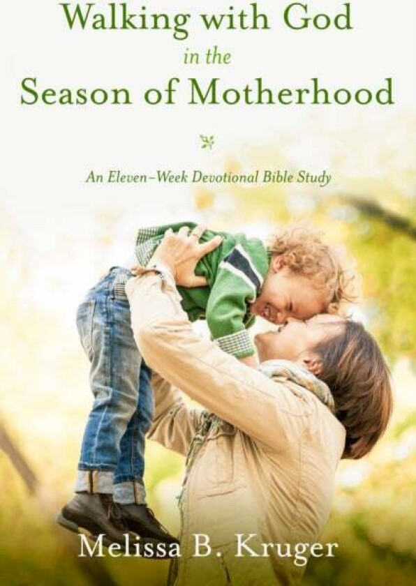 Walking with God in the Season of Motherhood av Melissa B Kruger