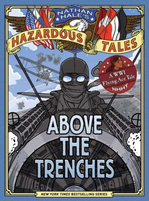 Above the Trenches (Nathan Hale's Hazardous Tales #12) av Nathan Hale