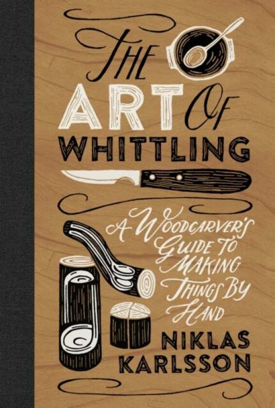 The Art of Whittling av Niklas Karlsson
