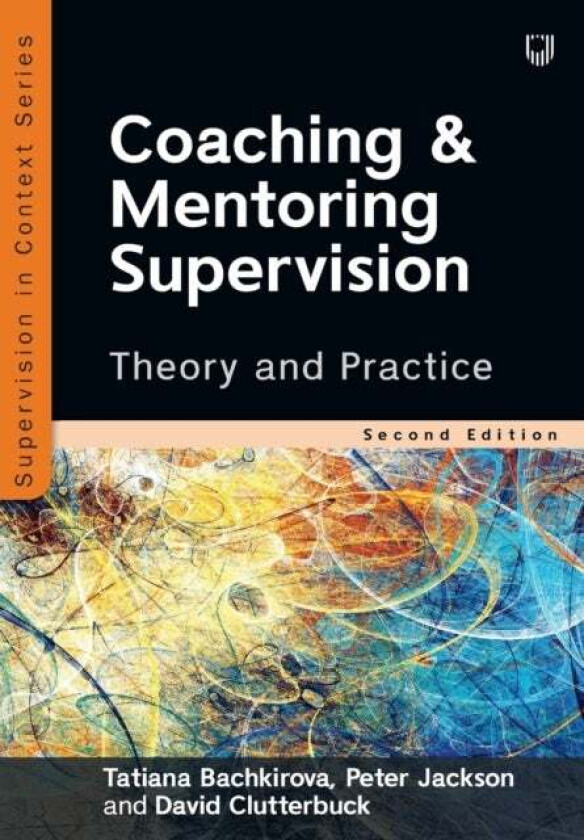 Coaching and Mentoring Supervision: Theory and Practice, 2e av Tatiana Bachkirova, Peter Jackson, David Clutterbuck