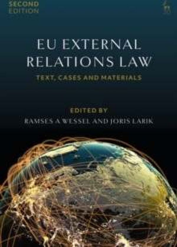 EU External Relations Law av Professor Ramses A (University of Groningen the Netherlands) Wessel, Dr Joris (Leiden University) Larik