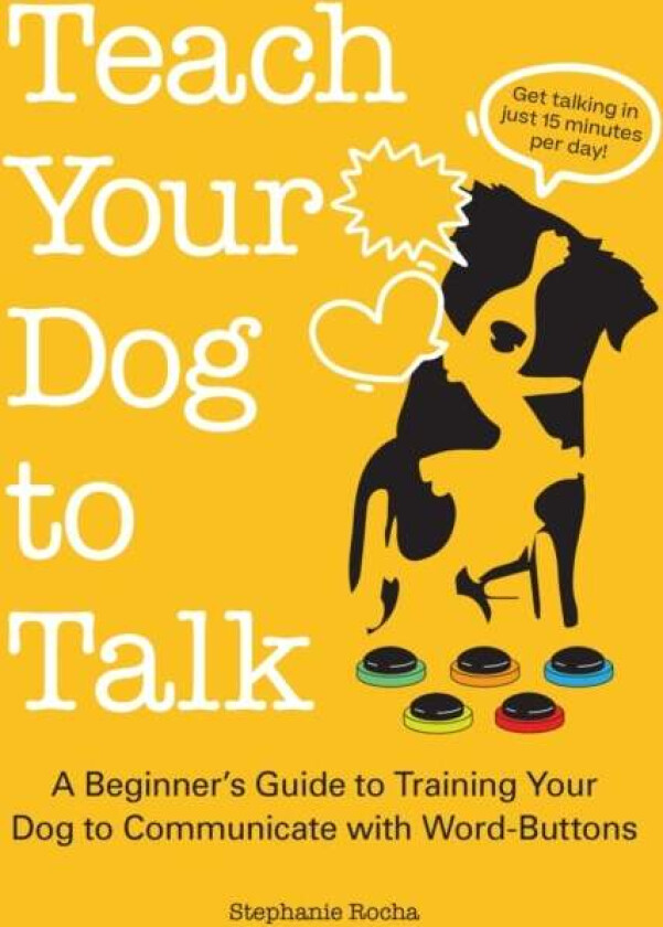 Teach Your Dog To Talk av Stephanie Rocha