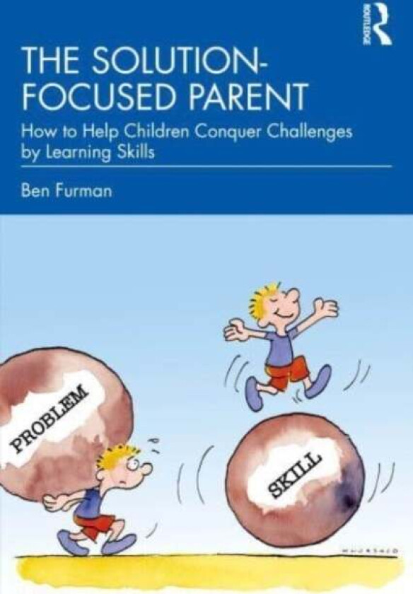 The Solution-focused Parent av Ben (Helsinki Brief Therapy Institute Finland) Furman