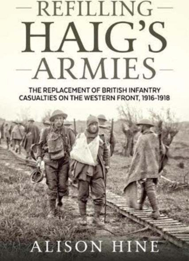 Refilling Haig's Armies av Alison Hine