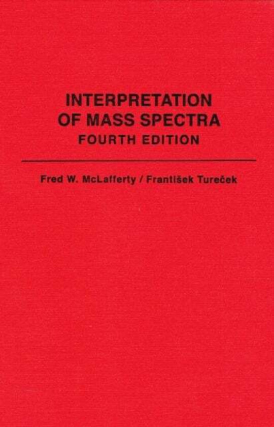 Interpretation Of Mass Spectra av Fred W. McLafferty, Frantisek Turecek