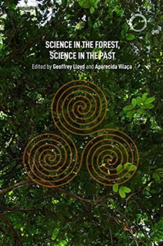 Science In The Forest, Science In The Past Av Geoffrey E. R. Lloyd, Aparecida Vilaca