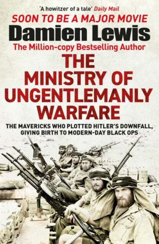 The Ministry of Ungentlemanly Warfare av Damien Lewis