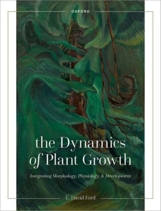 The Dynamics of Plant Growth av E. David (Professor Emeritus Professor Emeritus Department of Biology University of Washington Seattle USA) Ford