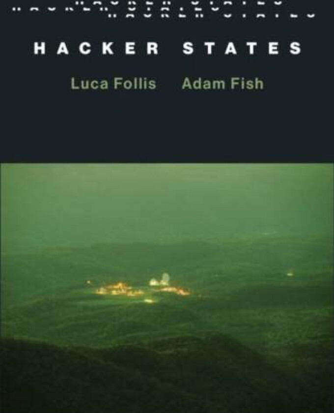 Hacker States av Luca (Lecturer in Criminology Lancaster University) Follis, Adam (Leverhulme Research Fellow Lancaster University) Fish