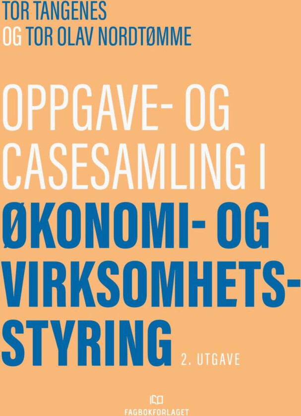 Oppgave- og casesamling i økonomi- og virksomhetsstyring av Tor Olav Nordtømme, Tor Tangenes