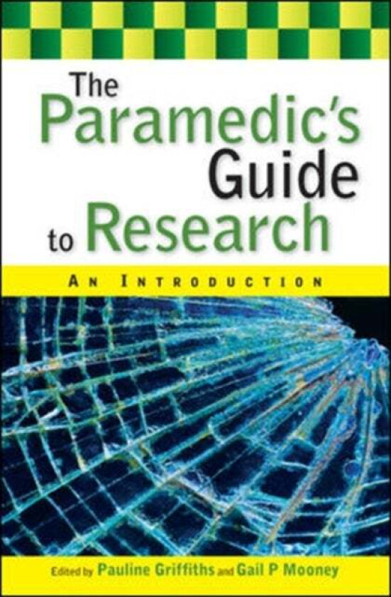 The Paramedic's Guide to Research: An Introduction av Pauline Griffiths, Gail Mooney
