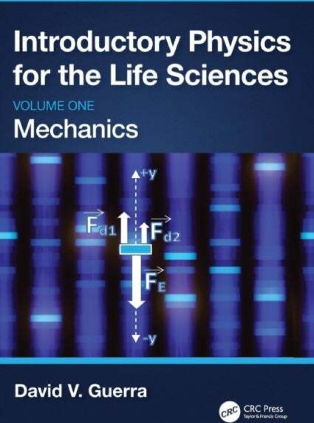 Introductory Physics For The Life Sciences: Mechanics (Volume One) Av David V. Guerra