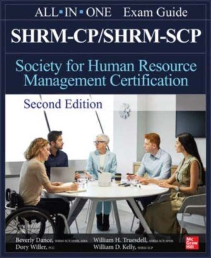 SHRM-CP/SHRM-SCP Certification All-In-One Exam Guide, Second Edition av Beverly Dance, Dory Willer, William Truesdell, William Kelly