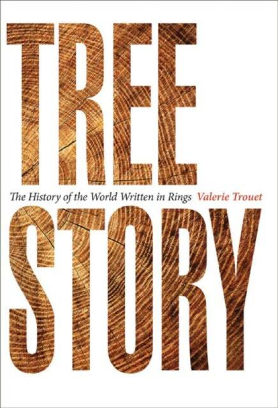 Tree Story av Valerie (Assocaiate Professor University of Arizona) Trouet
