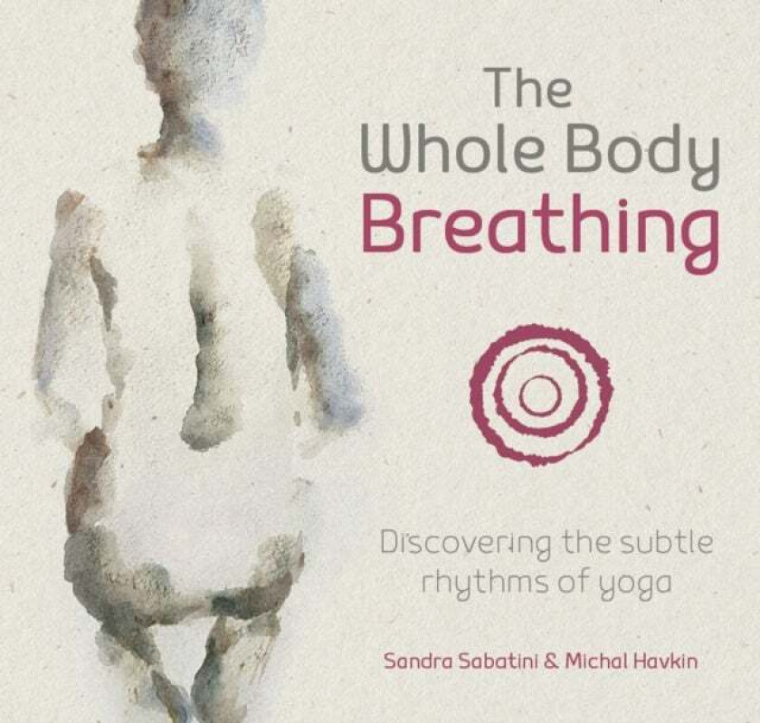 The Whole Body Breathing av Sandra Sabatini, Michal Havkin