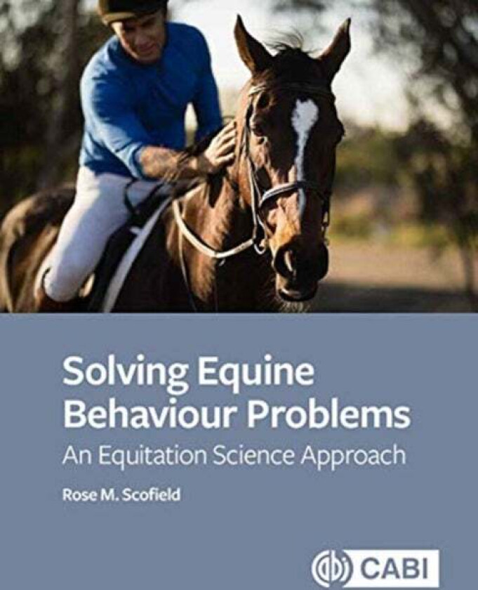 Solving Equine Behaviour Problems av Rose M (Oxford Brookes University UK) Scofield