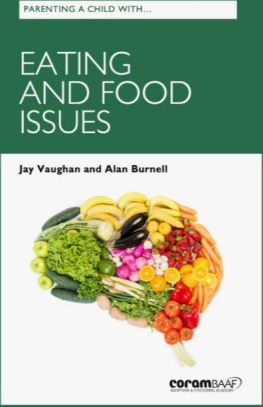 Parenting A Child With Eating And Food Issues av Jay Vaughan, Alan Burnell