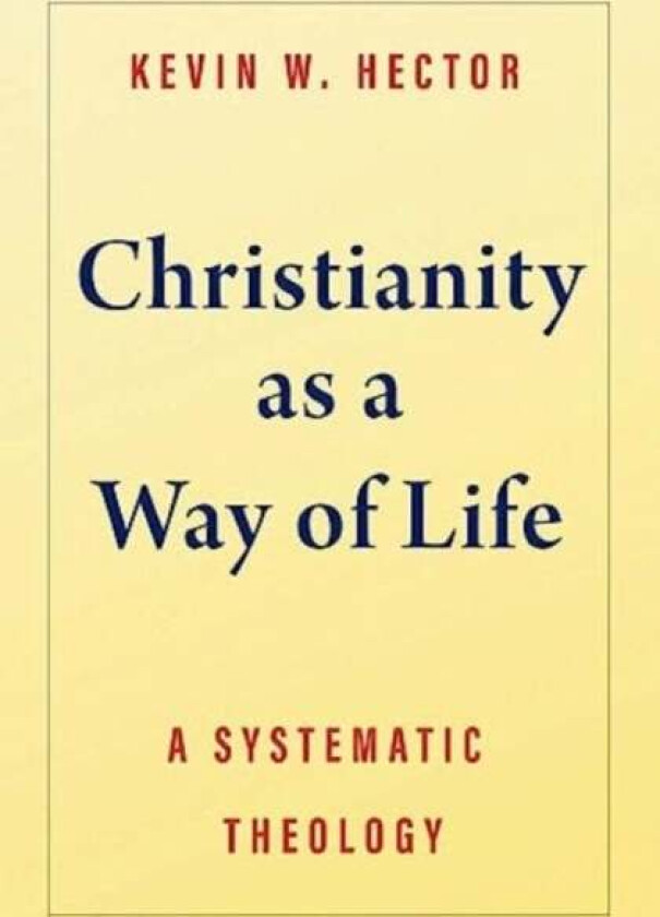 Christianity as a Way of Life av Kevin W Hector