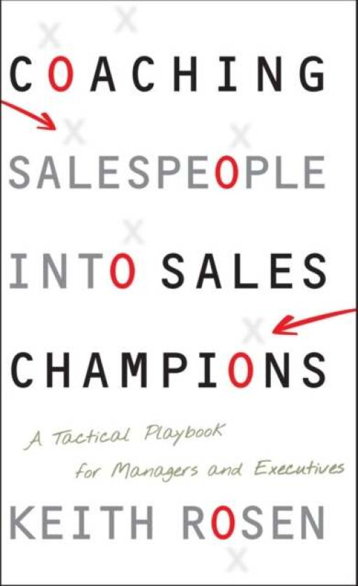 Coaching Salespeople into Sales Champions av Keith Rosen