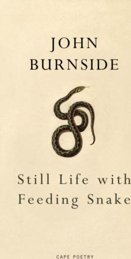 Still Life with Feeding Snake av John Burnside