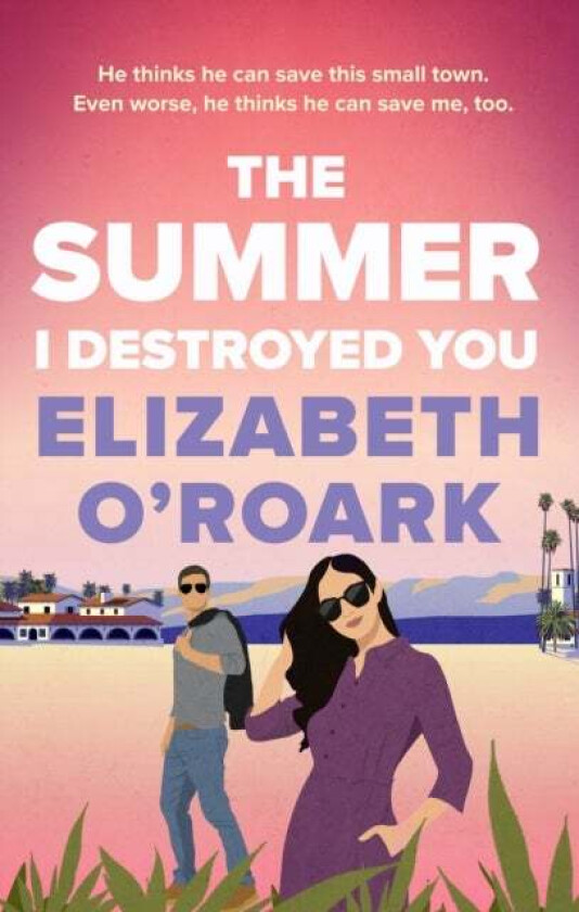 The Summer I Destroyed You Av Elizabeth O'Roark