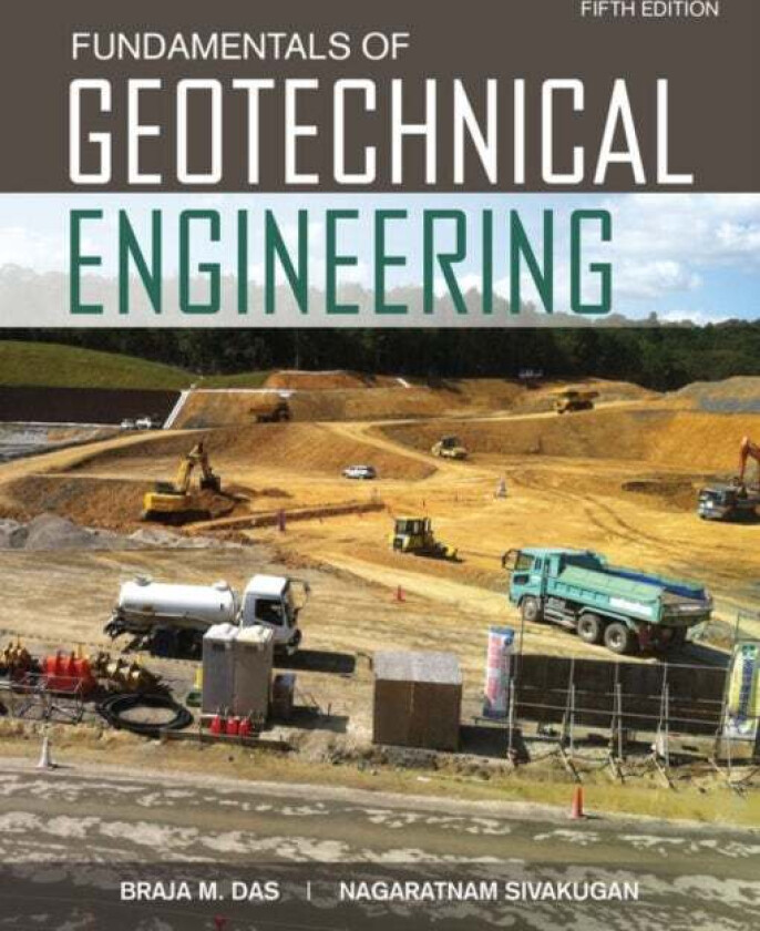 Fundamentals of Geotechnical Engineering av Braja (California State University Sacramento) Das, Nagaratnam (James Cook University Queensland Australia