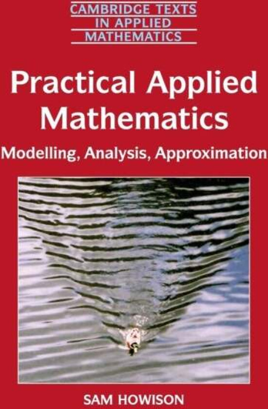 Practical Applied Mathematics av Sam (University of Oxford) Howison