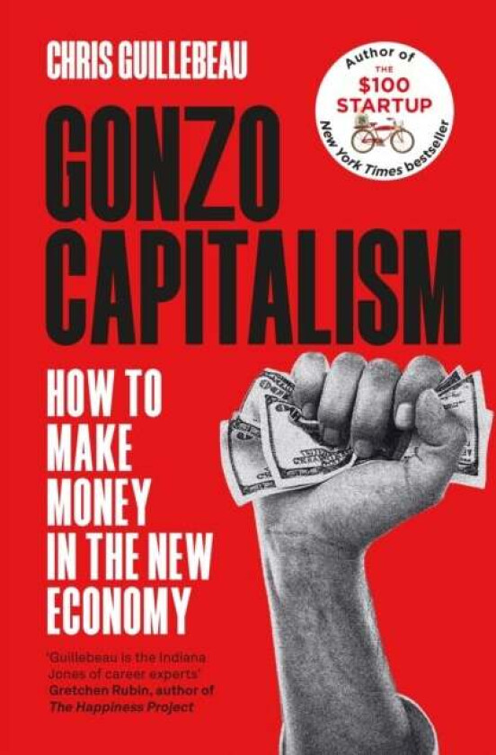 Gonzo Capitalism Av Chris Guillebeau